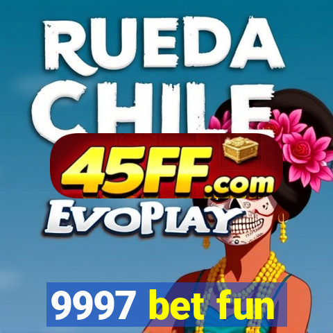 9997 bet fun
